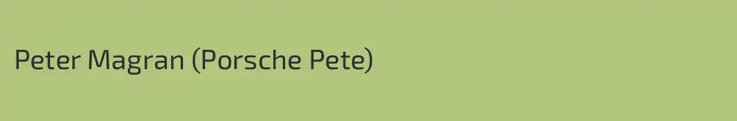 Peter Magran (Porsche Pete)